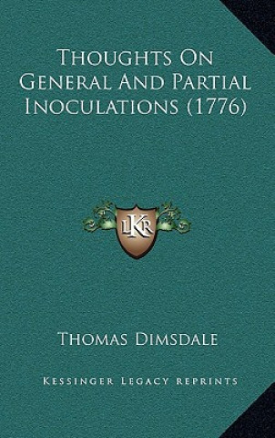 Książka Thoughts On General And Partial Inoculations (1776) Thomas Dimsdale