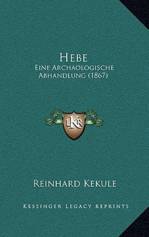 Kniha Hebe: Eine Archaologische Abhandlung (1867) Reinhard Kekule