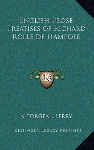 Carte English Prose Treatises of Richard Rolle de Hampole George G. Perry