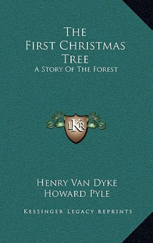 Kniha The First Christmas Tree: A Story Of The Forest Henry Van Dyke