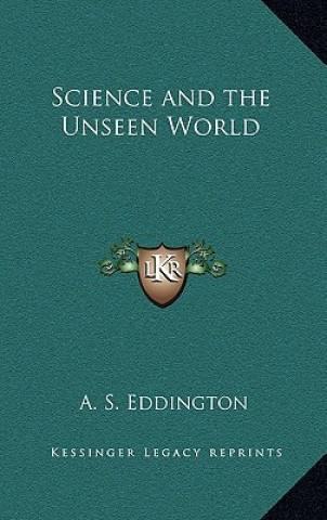 Kniha Science and the Unseen World A. S. Eddington