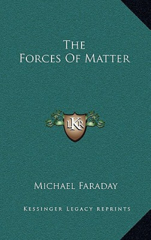 Könyv The Forces Of Matter Michael Faraday