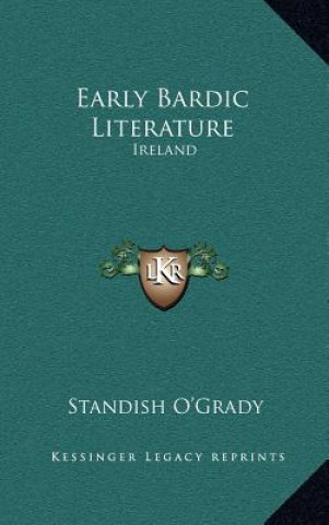 Kniha Early Bardic Literature: Ireland Standish O'Grady