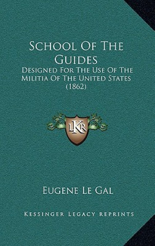Carte School Of The Guides: Designed For The Use Of The Militia Of The United States (1862) Eugene Le Gal