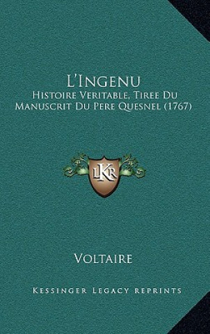 Książka L'Ingenu: Histoire Veritable, Tiree Du Manuscrit Du Pere Quesnel (1767) Voltaire