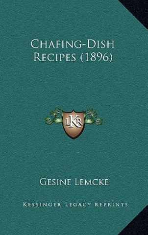 Livre Chafing-Dish Recipes (1896) Gesine Lemcke