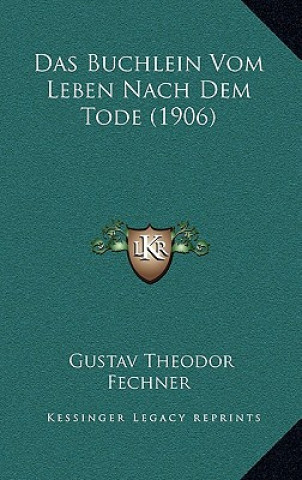 Kniha Das Buchlein Vom Leben Nach Dem Tode (1906) Gustav Theodor Fechner