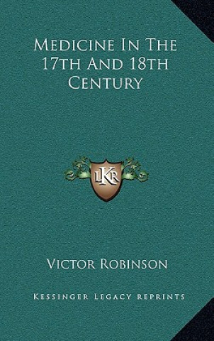 Carte Medicine In The 17th And 18th Century Victor Robinson