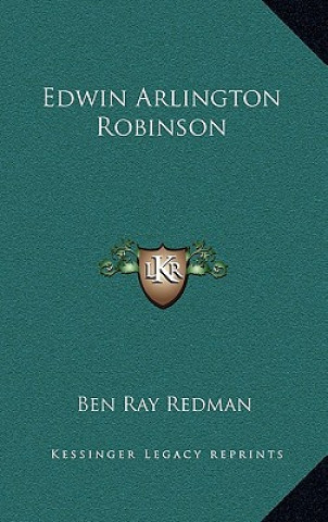 Книга Edwin Arlington Robinson Ben Ray Redman