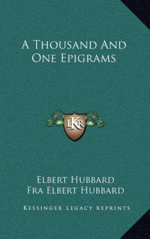 Kniha A Thousand And One Epigrams Elbert Hubbard