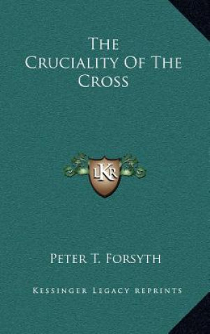 Book The Cruciality Of The Cross Peter T. Forsyth