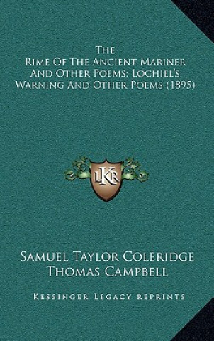 Книга The Rime Of The Ancient Mariner And Other Poems; Lochiel's Warning And Other Poems (1895) Samuel Taylor Coleridge