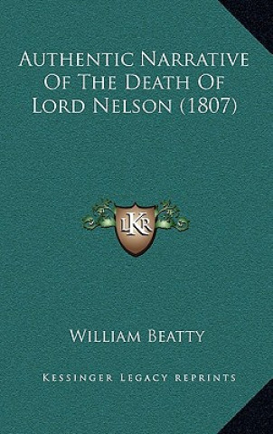 Carte Authentic Narrative Of The Death Of Lord Nelson (1807) William Beatty