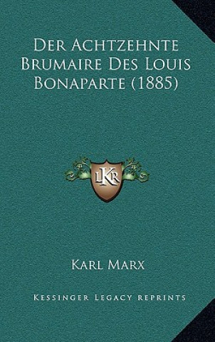 Kniha Der Achtzehnte Brumaire Des Louis Bonaparte (1885) Karl Marx