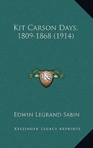 Buch Kit Carson Days, 1809-1868 (1914) Edwin Legrand Sabin