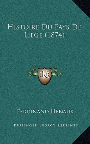 Книга Histoire Du Pays De Liege (1874) Ferdinand Henaux