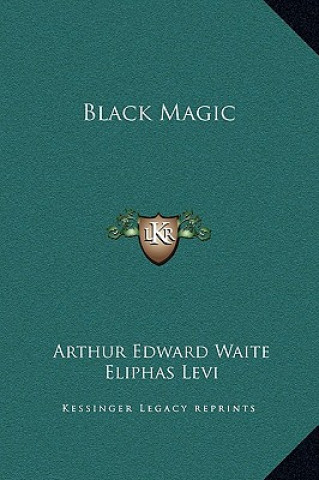 Kniha Black Magic Arthur Edward Waite