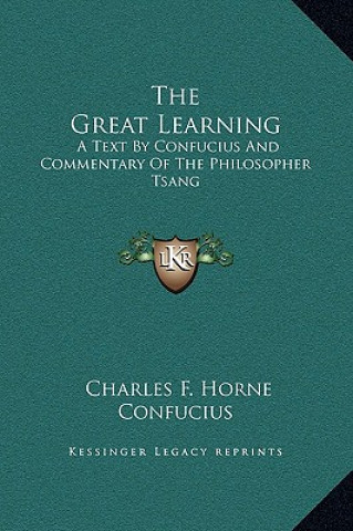 Knjiga The Great Learning: A Text By Confucius And Commentary Of The Philosopher Tsang Confucius