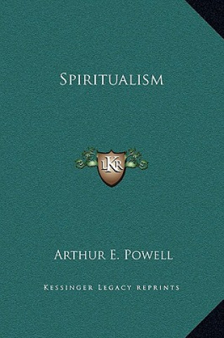 Knjiga Spiritualism Arthur E. Powell