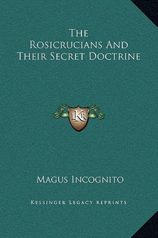 Libro The Rosicrucians And Their Secret Doctrine Magus Incognito