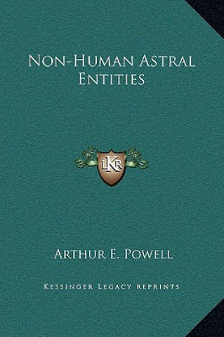 Kniha Non-Human Astral Entities Arthur E. Powell