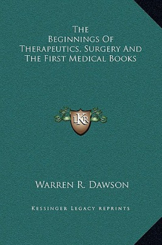 Kniha The Beginnings Of Therapeutics, Surgery And The First Medical Books Warren R. Dawson