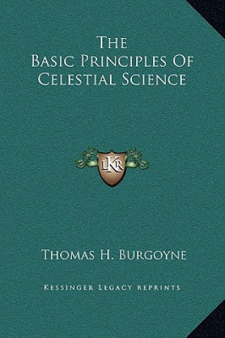Книга The Basic Principles Of Celestial Science Thomas H. Burgoyne
