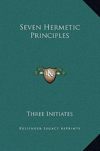 Kniha Seven Hermetic Principles Three Initiates