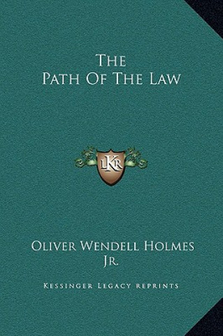 Carte The Path Of The Law Holmes  Oliver Wendell  Jr.