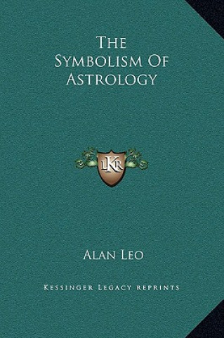 Книга The Symbolism Of Astrology Alan Leo
