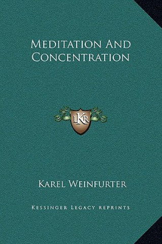 Kniha Meditation And Concentration Karel Weinfurter
