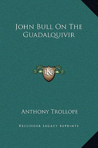 Carte John Bull On The Guadalquivir Anthony Trollope