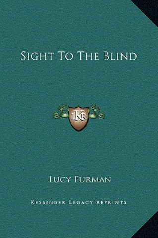Książka Sight To The Blind Lucy Furman