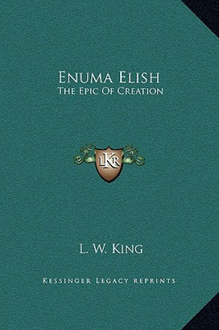 Carte Enuma Elish: The Epic of Creation L. W. King