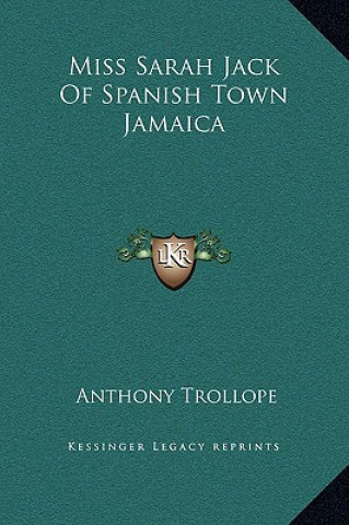 Kniha Miss Sarah Jack of Spanish Town Jamaica Anthony Trollope