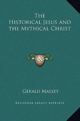 Könyv The Historical Jesus and the Mythical Christ Gerald Massey