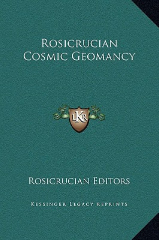 Könyv Rosicrucian Cosmic Geomancy Rosicrucian Editors