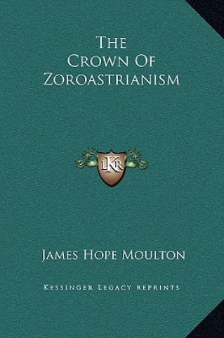 Knjiga The Crown Of Zoroastrianism James Hope Moulton