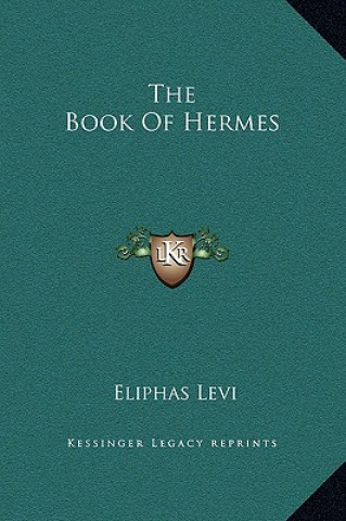 Kniha The Book of Hermes Eliphas Levi