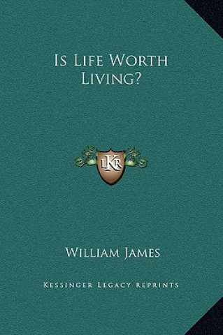 Könyv Is Life Worth Living? William James