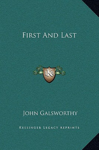 Książka First and Last Galsworthy  John  Sir