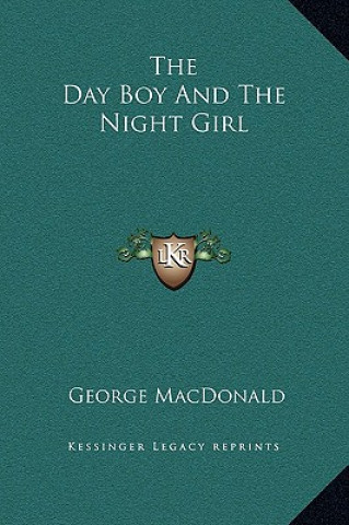Könyv The Day Boy And The Night Girl George MacDonald