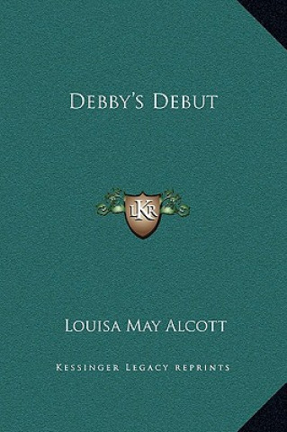 Kniha Debby's Debut Louisa May Alcott