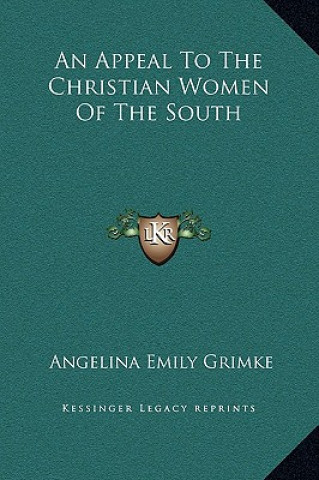 Kniha An Appeal to the Christian Women of the South Angelina Emily Grimke