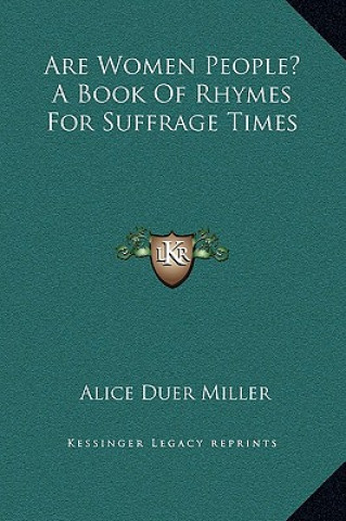 Knjiga Are Women People? A Book Of Rhymes For Suffrage Times Alice Duer Miller