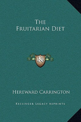 Knjiga The Fruitarian Diet Hereward Carrington