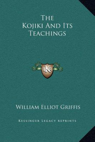 Książka The Kojiki And Its Teachings William Elliot Griffis