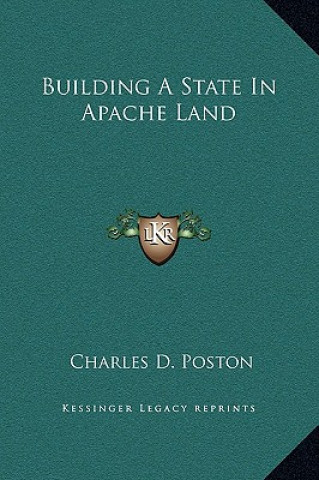 Book Building a State in Apache Land Charles D. Poston