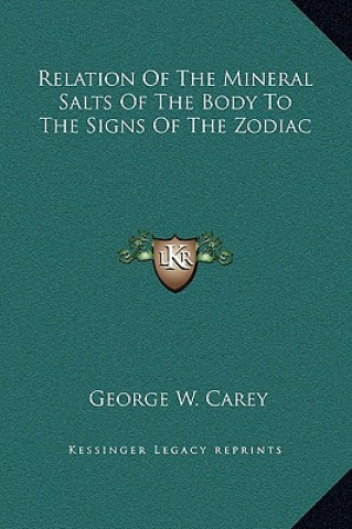 Carte Relation Of The Mineral Salts Of The Body To The Signs Of The Zodiac George W. Carey