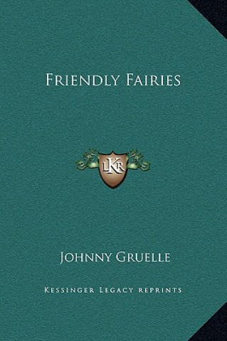 Kniha Friendly Fairies Johnny Gruelle